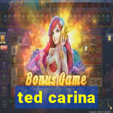 ted carina